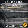 Echo TR2 3wt 11'0"Switch Trout Spey 2 Echo TR2 3wt 11'0"Switch Trout Spey